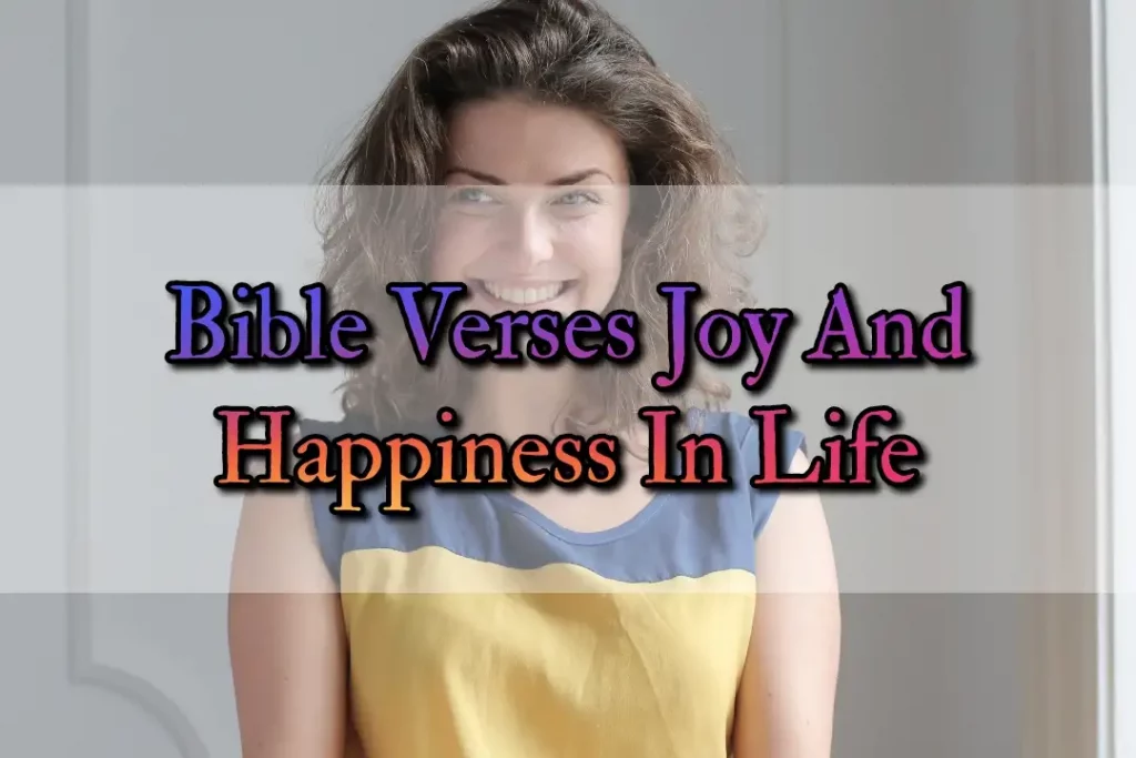 [Best] 19+Bible Verses About Joy And Happiness In Life(KJV)