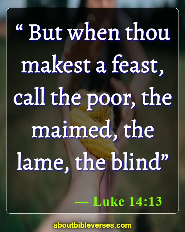Bible Verses About Feeding The Hungry(Luke 14:13)