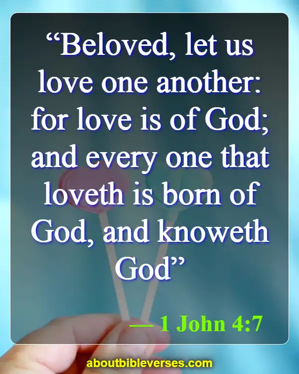 bible verses about love one anothers (1 John 4:7)