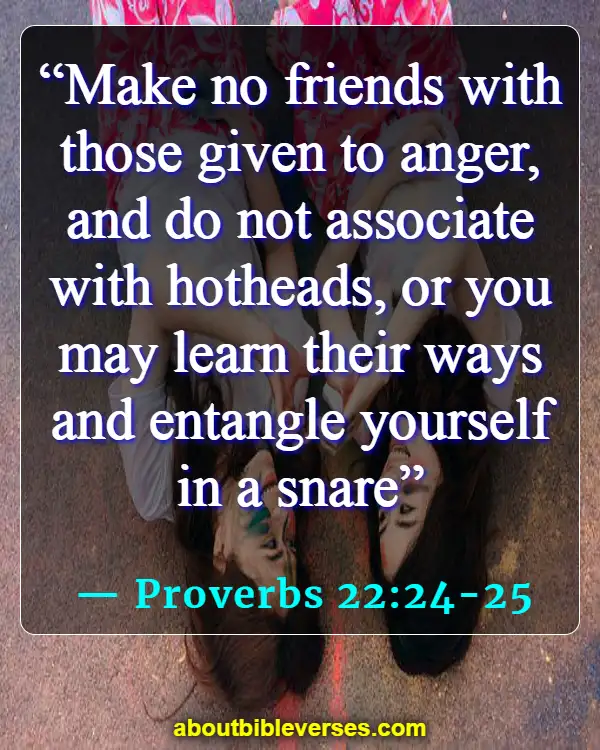 Bible Verses About Letting Go Of Bad Friends (Proverbs 22:24-25)
