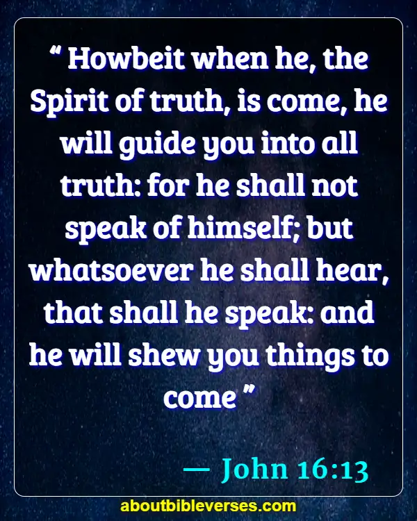 Bible Verses About Affirmation (John 16:13)