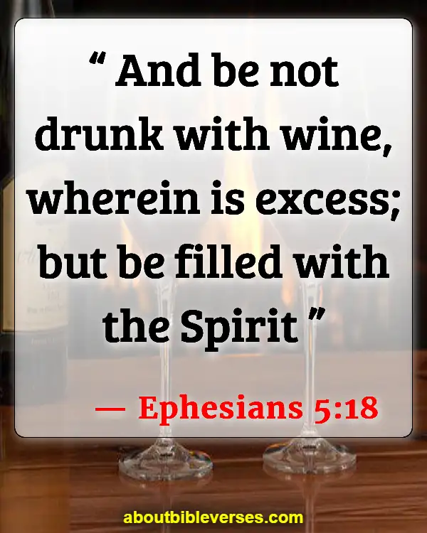Bible Verses About Drinking Wine And Alcohol (Ephesians 5:18)