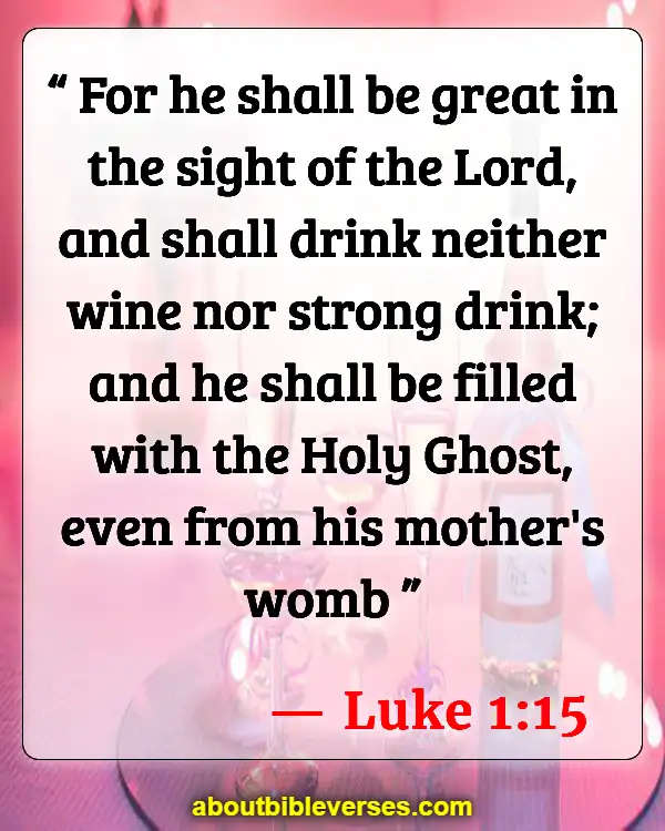 Bible Verses About Drinking Wine And Alcohol (Luke 1:15)