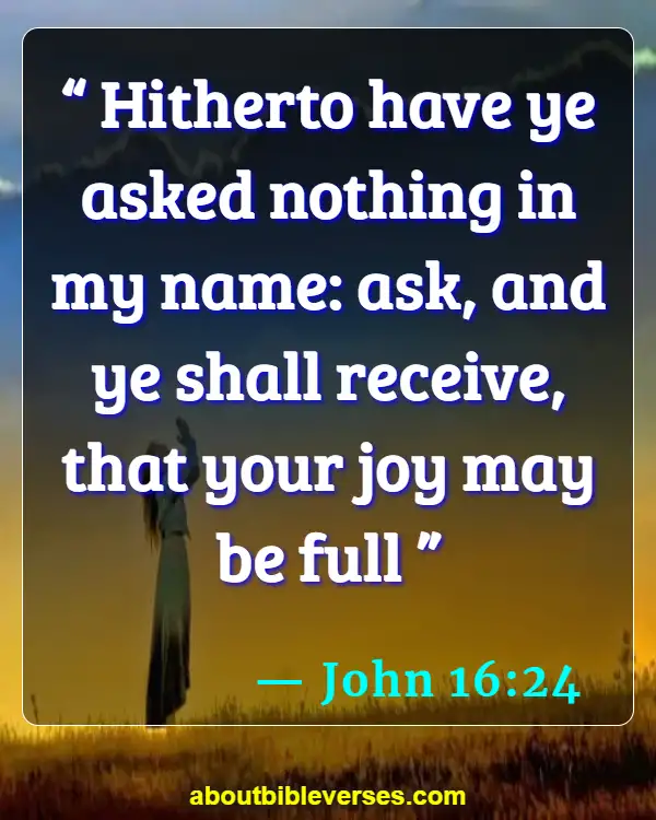 Bible Verses About God Hears Our Prayers (John 16:24)