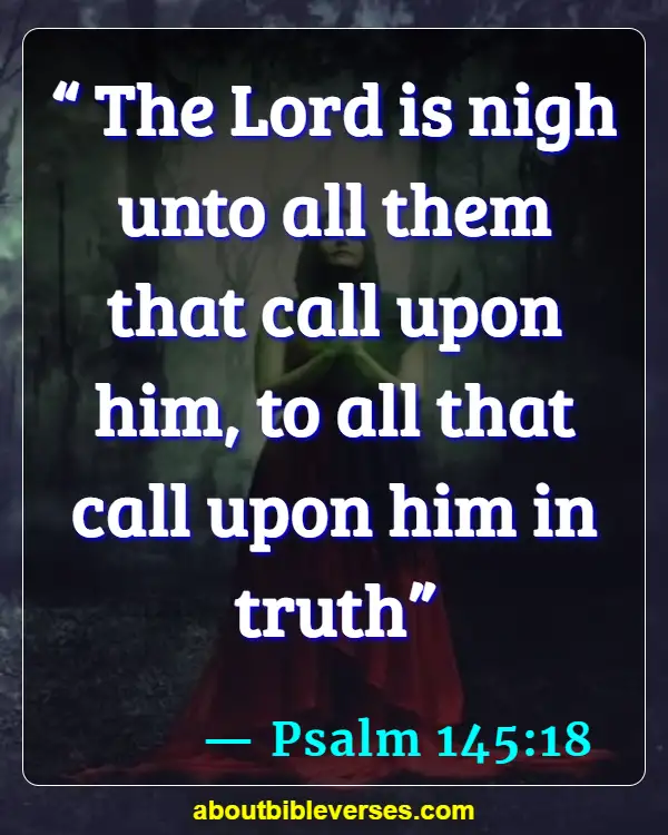 Bible Verses About Calling Out To God (Psalm 145:18)