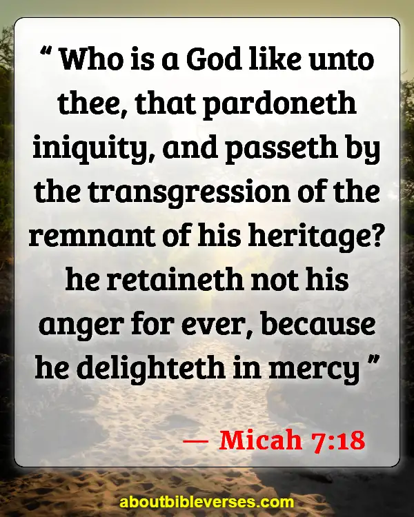 Bible Verses About God Is Slow To Anger (Micah 7:18)