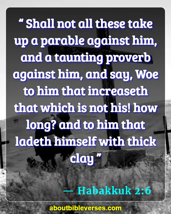 Bible Verses About Morality And Ethics (Habakkuk 2:6)