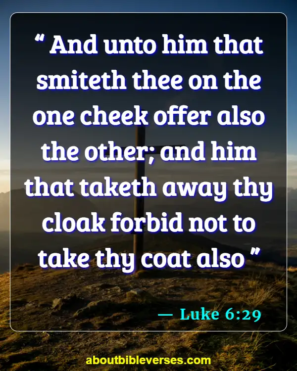Bible Verses About Someone Taking Advantage Of You (Luke 6:29)