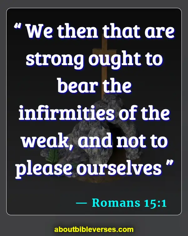 Bible Verses About Caring For The Sick (Romans 15:1)