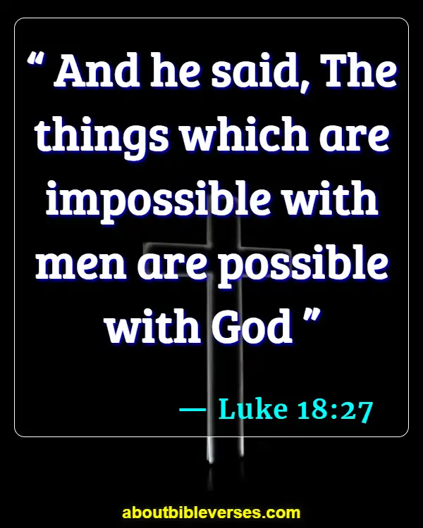 Bible Verses About With God All Things Are Possible (Luke 18:27)