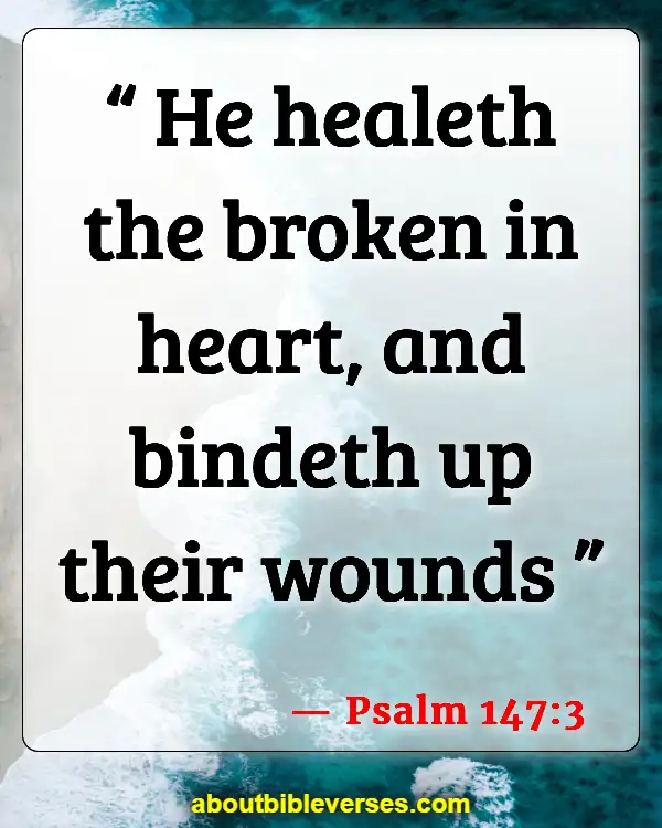 Bible Verses For Healing And Strength For A Friend (Psalm 147:3)