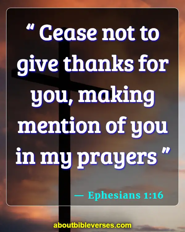 bible verses about appreciation and gratitude to others (Ephesians 1:16)