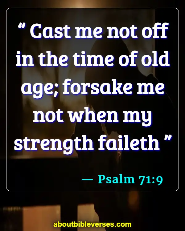 Bible Verses About Age And Wisdom (Psalm 71:9)