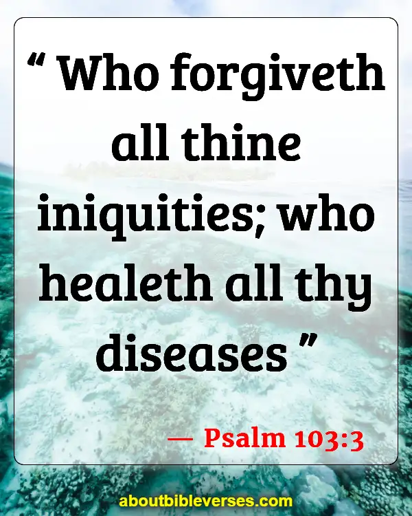 Bible Verses About Victory Over Sickness And Disease (Psalm 103:3)