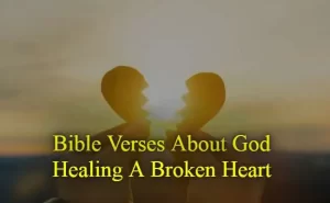 Bible Verses About God Healing A Broken Heart