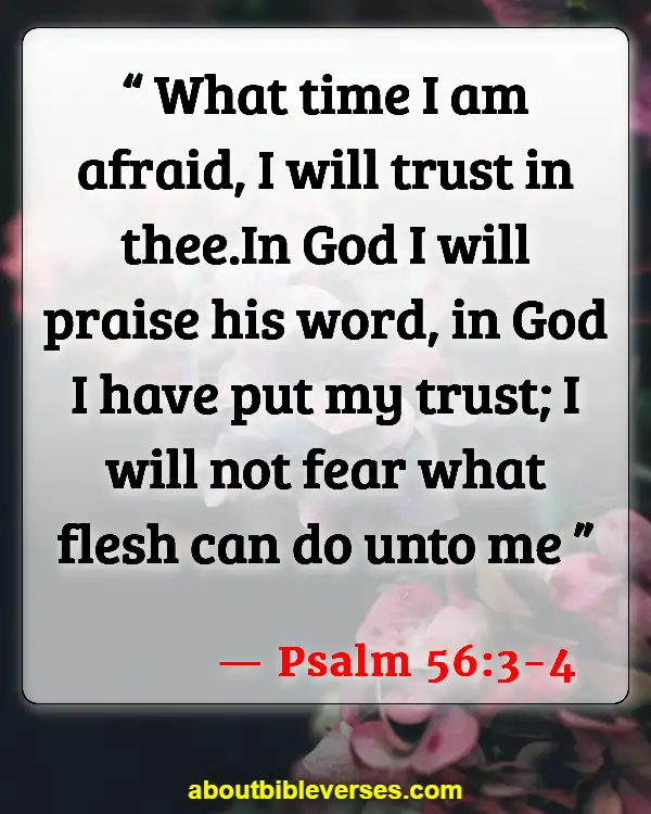 Bible Verses For Strength And Courage In Difficult Times (Psalm 56:3-4)