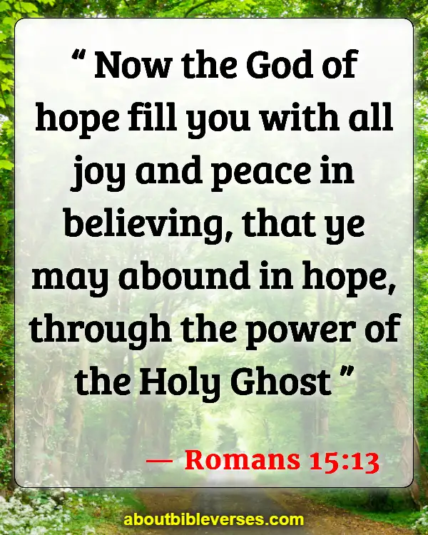 Bible Verses To Strengthen your Faith In God (Romans 15:13)