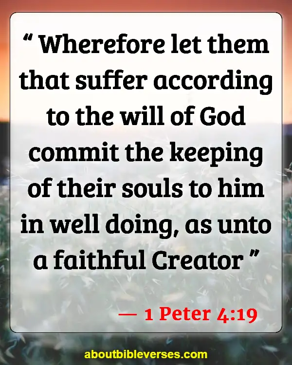 Bible Verses About Pain And Hurt (1 Peter 4:19)