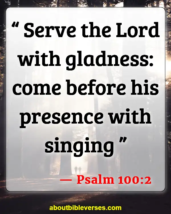 Bible Verses Dwelling In The Presence Of God (Psalm 100:2)
