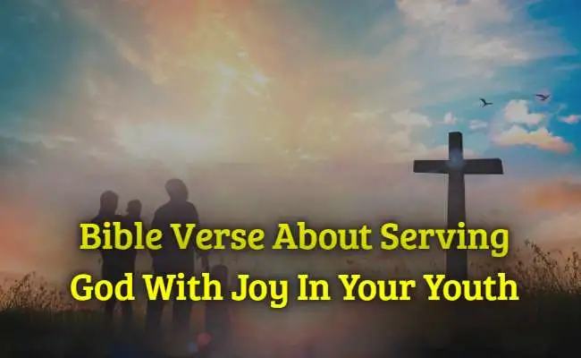 38-bible-verse-serving-god-with-joy-in-your-youth-kjv