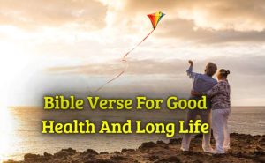 Bible Verse For Good Health And Long Life