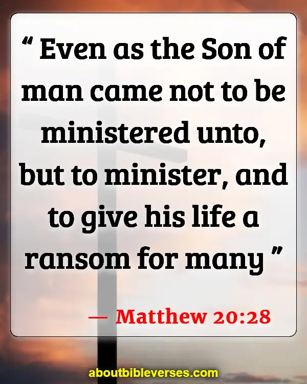 Bible Verses About Jesus Serving Others (Matthew 20:28)