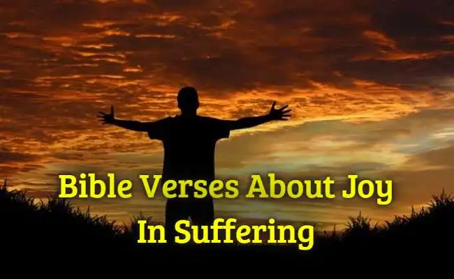 [Best] 15+Bible Verses About Joy In Suffering – KJV Scriptures