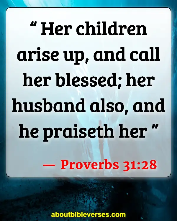 Bible Verses To Encourage Husband (Proverbs 31:28)