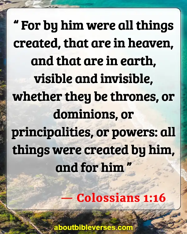 Bible Verses About God's Beautiful Creation (Colossians 1:16)