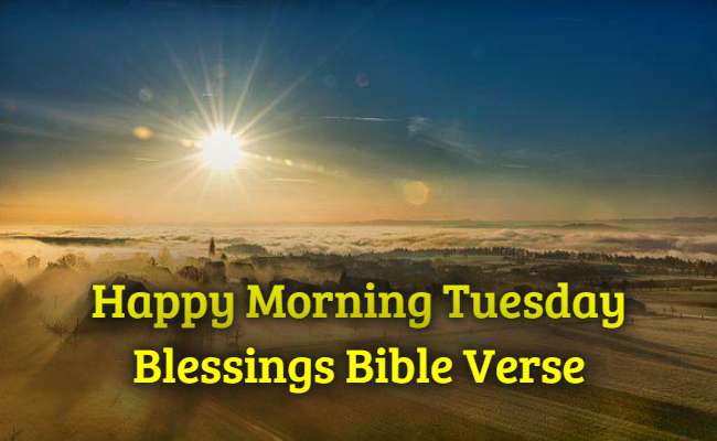 Happy Morning Tuesday Blessings Bible Verse