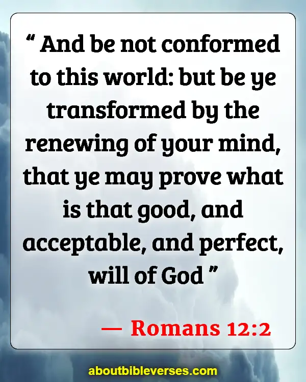 Bible Verses Self Bio Quotes (Romans 12:2)