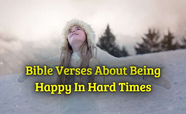 Bible Verses About Being Happy In Hard Times