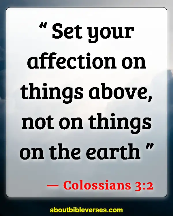 Bible Verses About Filling Your Mind With Good Things (Colossians 3:2)