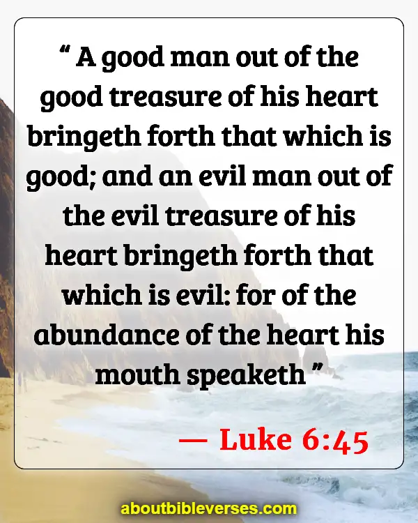 Bible Verses About Controlling Emotions (Luke 6:45)