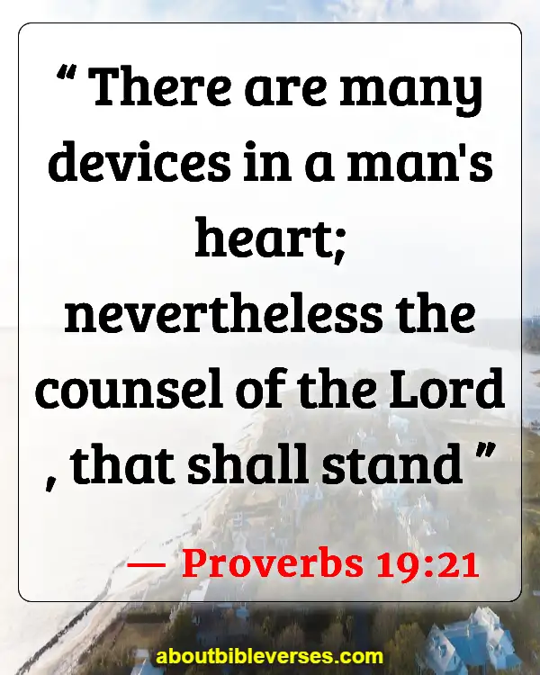 Bible Verses About God Has A Purpose For Your Life (Proverbs 19:21)