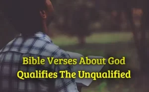 Bible Verses About God Qualifies The Unqualified