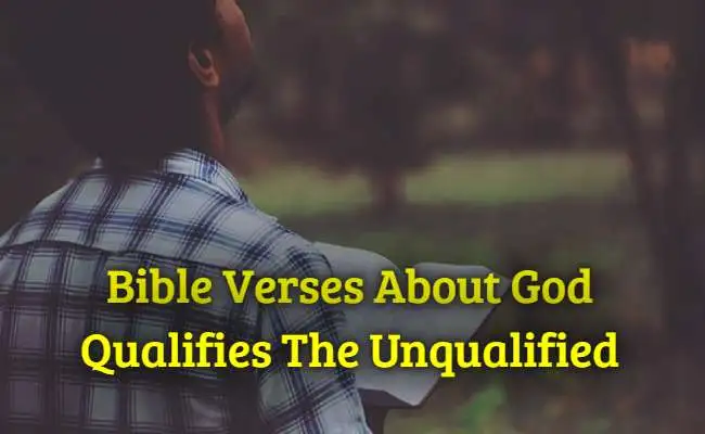 [Best] 16+Bible Verses About God Qualifies The Unqualified – KJV Scripture