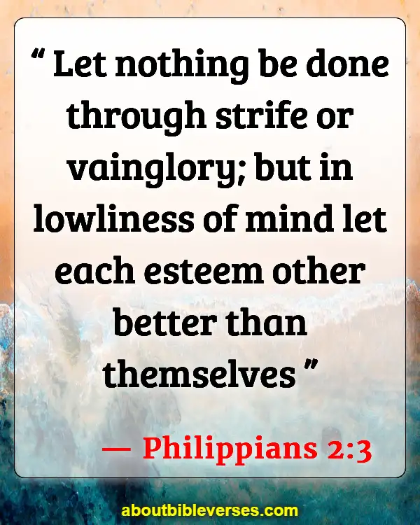 Bible Verses About Siblings Fighting And Betrayal (Philippians 2:3)