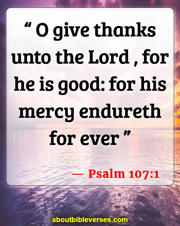 Bible Verses About Thanking God For Blessings (Psalm 107:1)