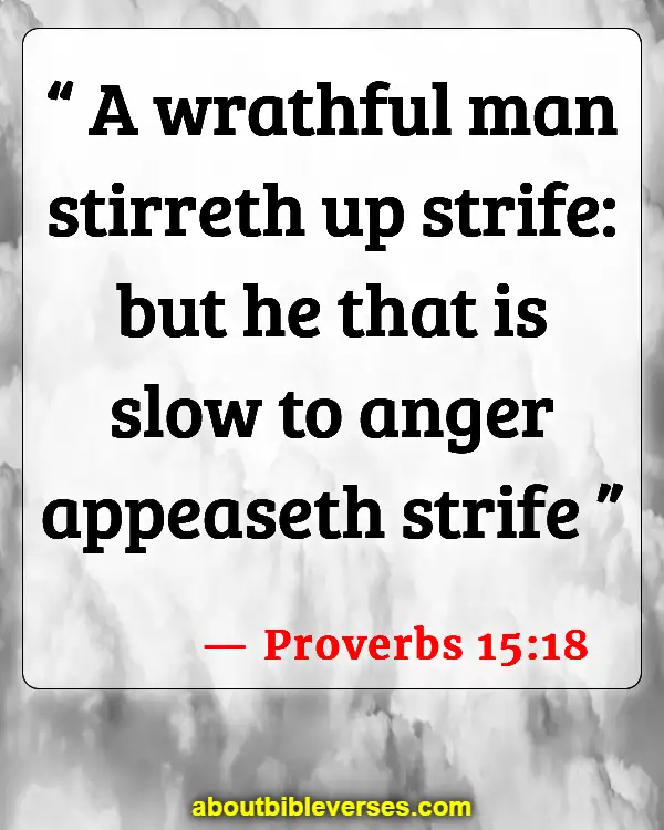 Bible Verses About Attitude Problems (Proverbs 15:18)