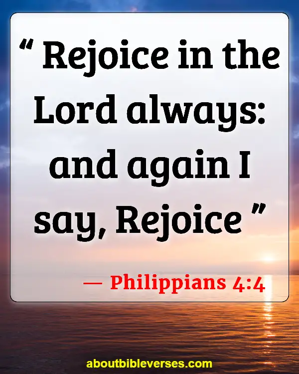 Bible Verses For Rejoice In Trials And Tribulations (Philippians 4:4)