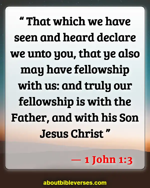 Bible Verses About Fellowship With Other Believers (1 John 1:3)