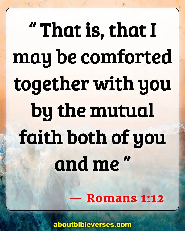 Bible Verses About Fellowship With Other Believers (Romans 1:12)