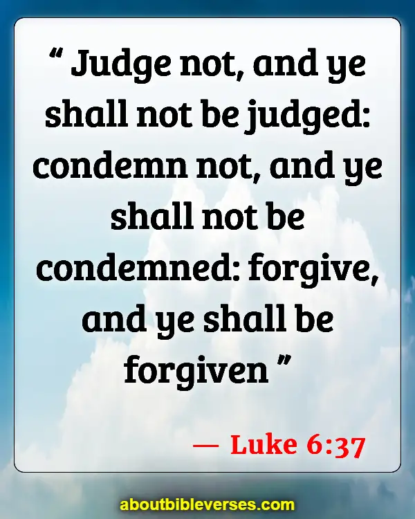 Bible Verses About Controlling Emotions (Luke 6:37)