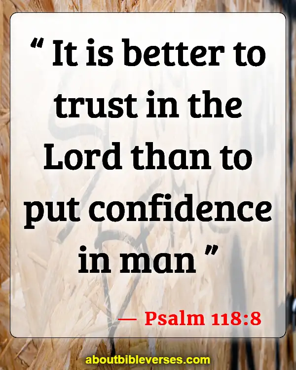 Bible Verses On Trusting God In The Midst Of Trials (Psalm 118:8)