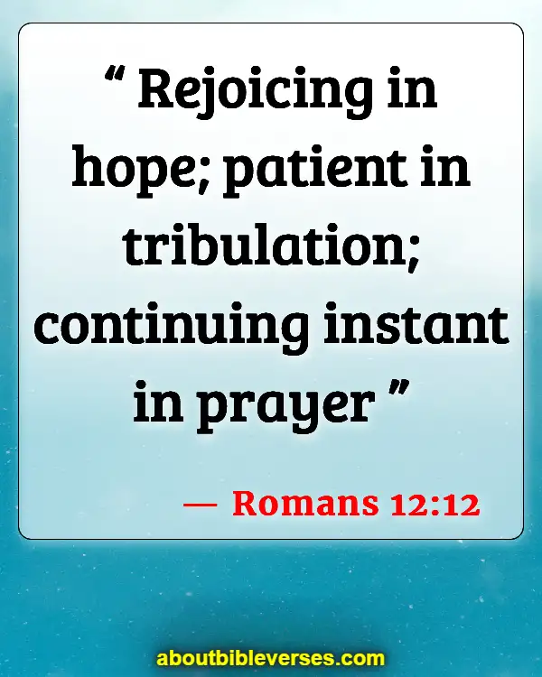 Bible Verses About Patience And Perseverance (Romans 12:12)