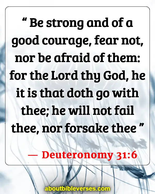 Bible Verses For Comfort And Encouragement (Deuteronomy 31:6)