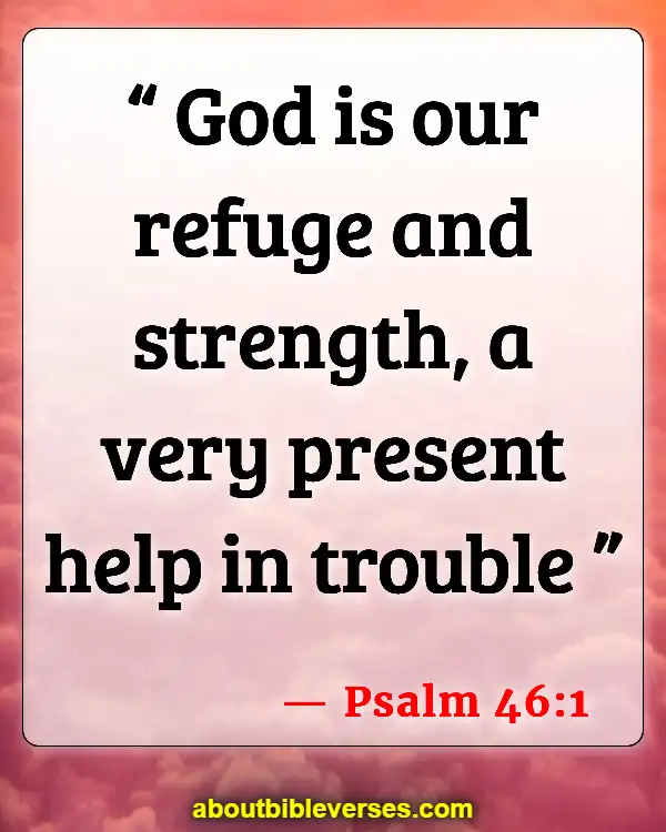 Bible Verses For Strength And Courage In Difficult Times (Psalm 46:1)