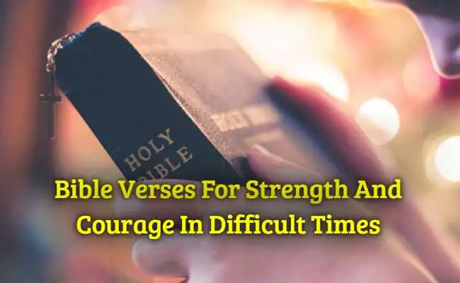 Bible Verses For Strength And Courage In Difficult Times