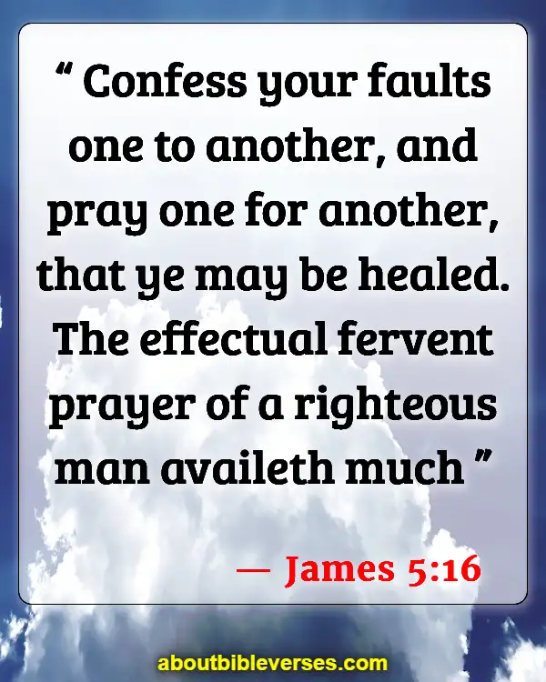 Bible Verses About Infidelity And Forgiveness (James 5:16)